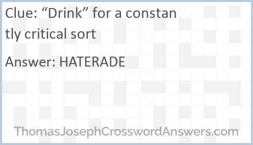 “Drink” for a constantly critical sort Answer