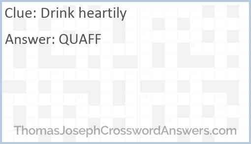 Drink heartily Answer