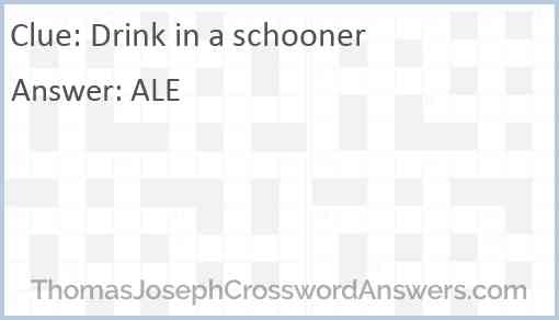 Drink in a schooner Answer