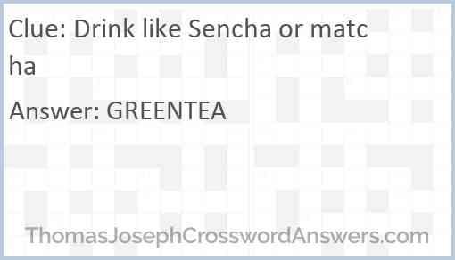 Drink like Sencha or matcha Answer