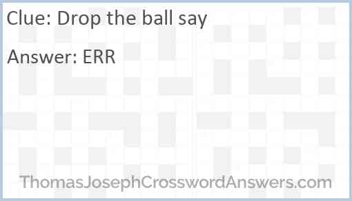 Drop the ball say Answer