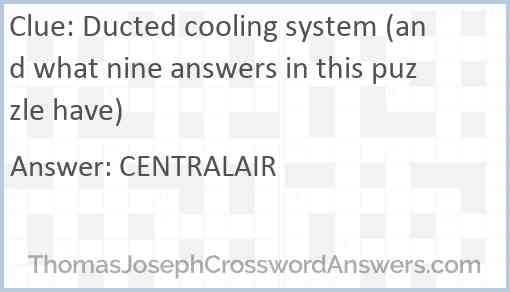 Ducted cooling system (and what nine answers in this puzzle have) Answer