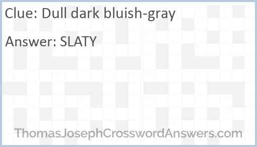 Dull dark bluish-gray Answer