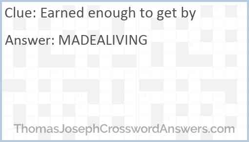 Earned enough to get by Answer