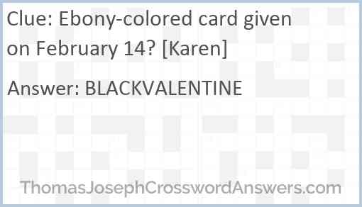Ebony-colored card given on February 14? [Karen] Answer