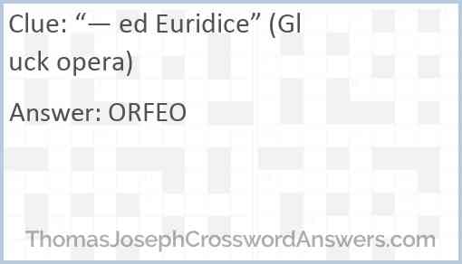 “— ed Euridice” (Gluck opera) Answer