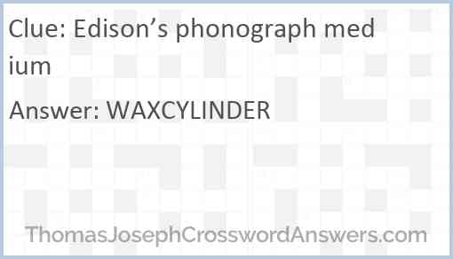Edison s phonograph medium crossword clue