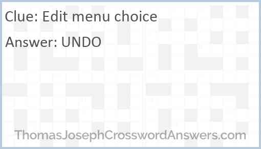 Edit menu choice crossword clue ThomasJosephCrosswordAnswers com