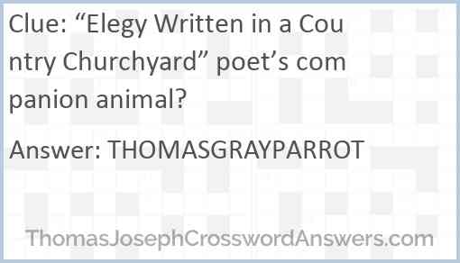 “Elegy Written in a Country Churchyard” poet’s companion animal? Answer