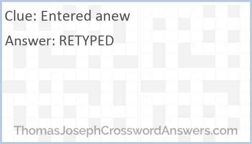 Entered anew crossword clue ThomasJosephCrosswordAnswers com