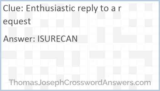 Enthusiastic reply to a request Answer