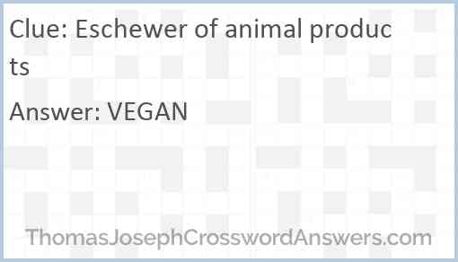Eschewer of animal products Answer