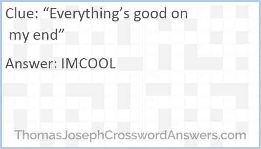 “Everything’s good on my end” Answer