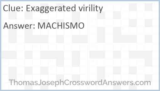 Exaggerated virility Answer