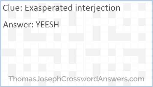 Exasperated interjection Answer