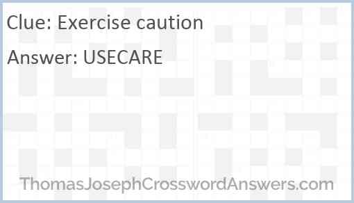 Exercise caution Answer