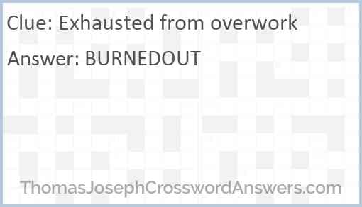 Exhausted from overwork Answer