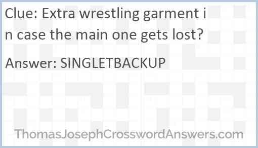 Extra wrestling garment in case the main one gets lost? Answer