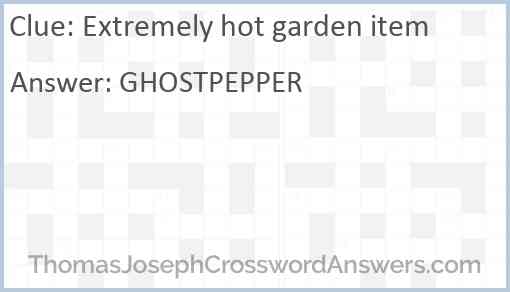 Extremely hot garden item Answer
