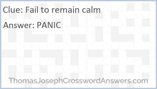 Fail to remain calm Answer