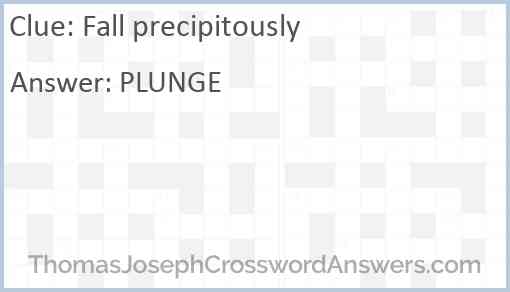 Fall precipitously crossword clue ThomasJosephCrosswordAnswers com