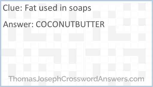 Fat used in soaps Answer