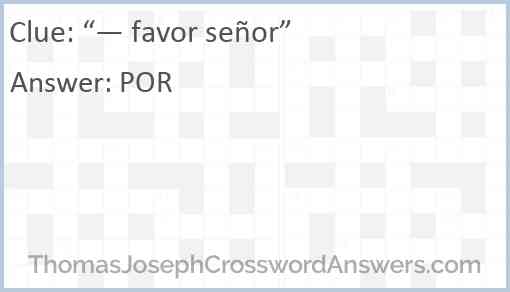 “— favor señor” Answer