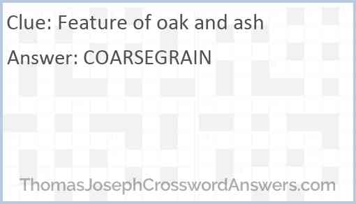 Feature of oak and ash Answer