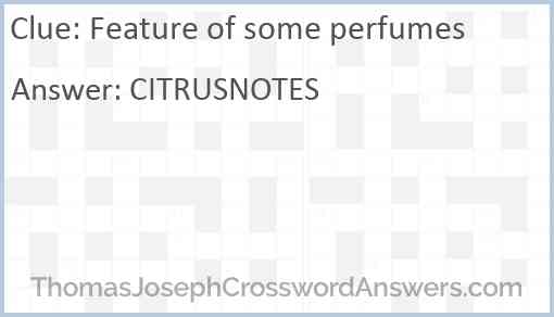 Feature of some perfumes Answer