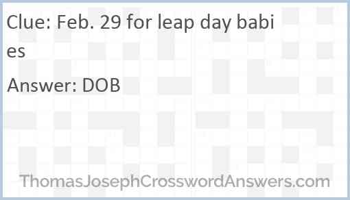 Feb. 29 for leap day babies Answer