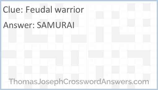 Feudal warrior crossword clue ThomasJosephCrosswordAnswers com