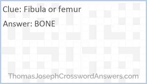 Fibula or femur Answer