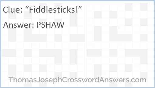 “Fiddlesticks!” Answer