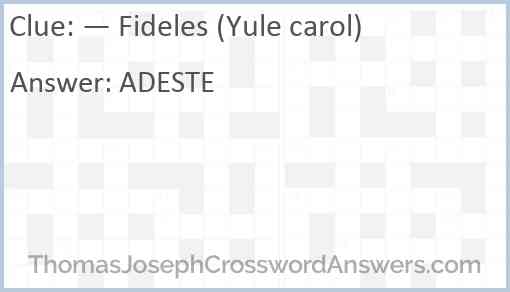 “— Fideles” (yule carol) Answer