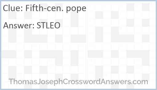 Fifth cen pope crossword clue ThomasJosephCrosswordAnswers com