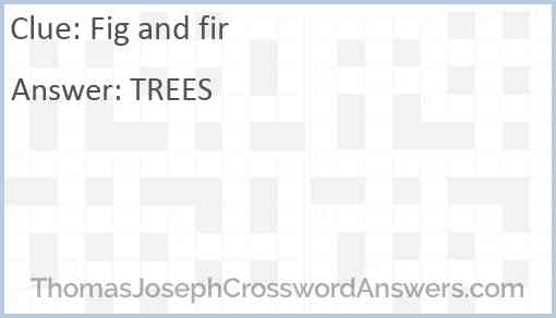 Fig and fir Answer