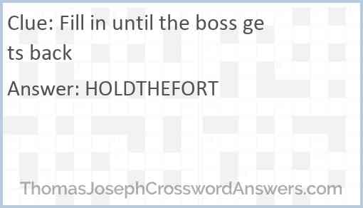 Fill in until the boss gets back Answer