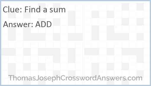 Find a sum crossword clue ThomasJosephCrosswordAnswers com