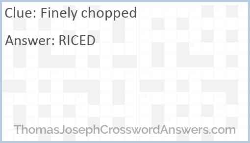 Finely chopped Answer