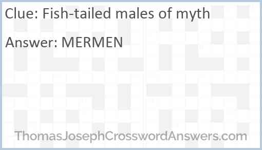 Fish-tailed males of myth Answer