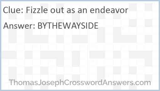 Fizzle out as an endeavor Answer