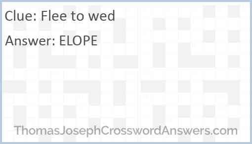 Flee to wed Answer