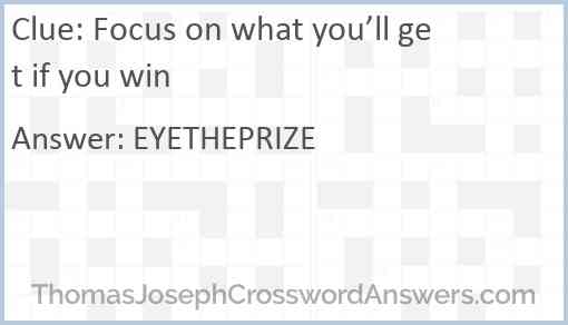 Focus on what you’ll get if you win Answer