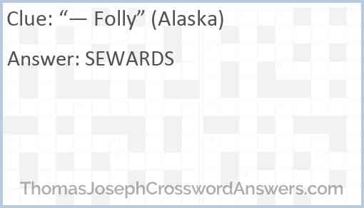 “— Folly” (Alaska) Answer
