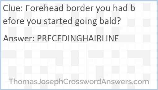 Forehead border you had before you started going bald? Answer