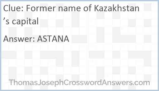 Former name of Kazakhstan’s capital Answer