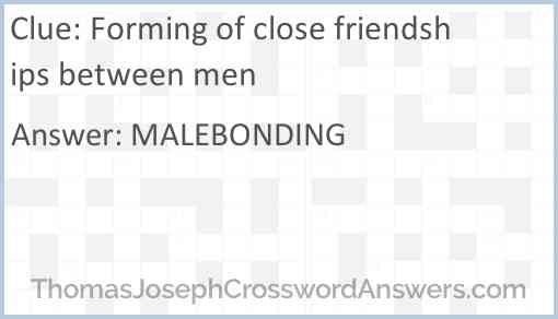 Forming of close friendships between men Answer