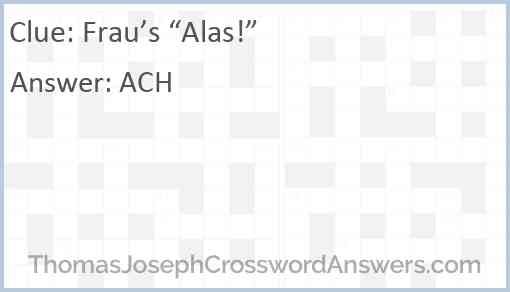 Frau’s “Alas!” Answer