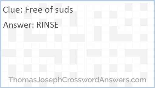 Free of suds crossword clue ThomasJosephCrosswordAnswers com