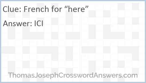 French for here crossword clue ThomasJosephCrosswordAnswers com